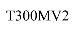 T300MV2 trademark