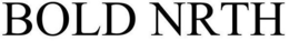 BOLD NRTH trademark