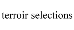 TERROIR SELECTIONS trademark