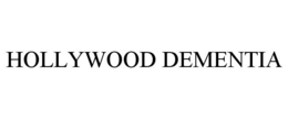 HOLLYWOOD DEMENTIA trademark