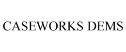 CASEWORKS DEMS trademark