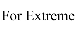 FOR EXTREME trademark