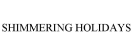 SHIMMERING HOLIDAYS trademark