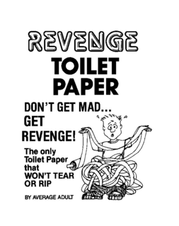 REVENGE TOILET PAPER DON'T MAD... GET REVENGE! THE ONLY TOILET PAPER THAT WON'T TEAR OR RIP BY AVERAGE ADULT trademark