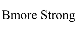 BMORE STRONG trademark