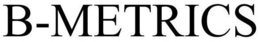 B-METRICS trademark