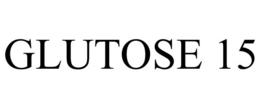 GLUTOSE 15 trademark