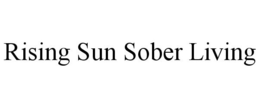RISING SUN SOBER LIVING trademark