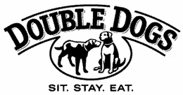 DOUBLE DOGS SIT. STAY. EAT. trademark
