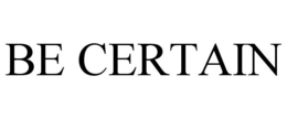 BE CERTAIN trademark