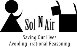 SOL N AIR SAVING OUR LIVES AVOIDING IRRATIONAL REASONING trademark