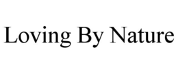 LOVING BY NATURE trademark