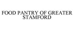 FOOD PANTRY OF GREATER STAMFORD trademark