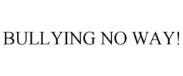 BULLYING NO WAY! trademark