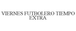 VIERNES FUTBOLERO TIEMPO EXTRA trademark