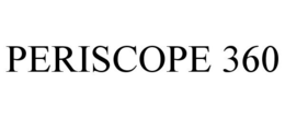 PERISCOPE 360 trademark