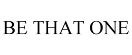 BE THAT ONE trademark