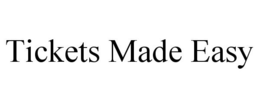 TICKETS MADE EASY trademark