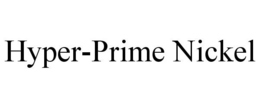 HYPER-PRIME NICKEL trademark