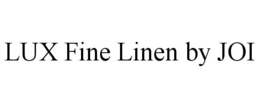 LUX FINE LINEN BY JOI trademark