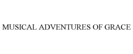 MUSICAL ADVENTURES OF GRACE trademark