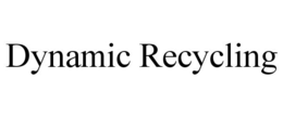 DYNAMIC RECYCLING trademark