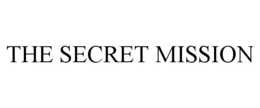 THE SECRET MISSION trademark