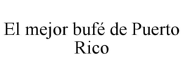 EL MEJOR BUFÉ DE PUERTO RICO trademark