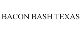 BACON BASH TEXAS trademark