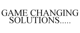 GAME CHANGING SOLUTIONS..... trademark