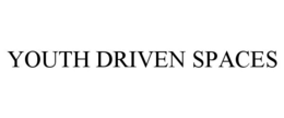 YOUTH DRIVEN SPACES trademark