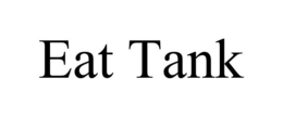 EAT TANK trademark