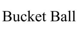BUCKET BALL trademark