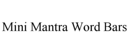MINI MANTRA WORD BARS trademark