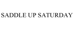 SADDLE UP SATURDAY trademark