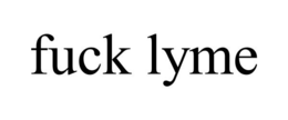 FUCK LYME trademark