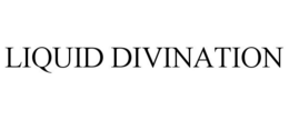 LIQUID DIVINATION trademark
