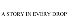 A STORY IN EVERY DROP trademark