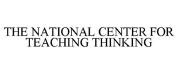 THE NATIONAL CENTER FOR TEACHING THINKING trademark