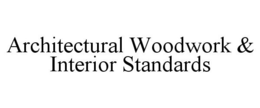 ARCHITECTURAL WOODWORK & INTERIOR STANDARDS trademark