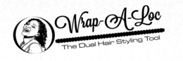 WRAP-A-LOC THE DUAL HAIR STYLING TOOL trademark