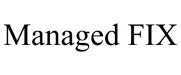 MANAGED FIX trademark
