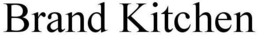BRAND KITCHEN trademark
