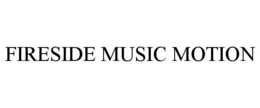 FIRESIDE MUSIC MOTION trademark