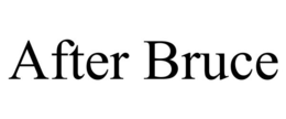 AFTER BRUCE trademark