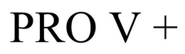 PRO V + trademark