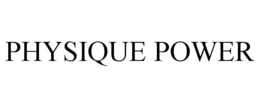 PHYSIQUE POWER trademark