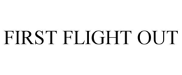 FIRST FLIGHT OUT trademark