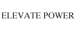 ELEVATE POWER trademark