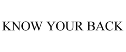 KNOW YOUR BACK trademark